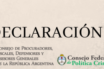 DECLARACIÓN DEL CONSEJO DE PROCURADORES Y FISCALES GENERALES DE LA REPÚBLICA ARGENTINA Y DEL CONSEJO DE POLÍTICA CRIMINAL