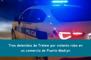 TRES DETENIDOS DE TRELEW POR VIOLENTO ROBO EN UN COMERCIO DE PUERTO MADRYN